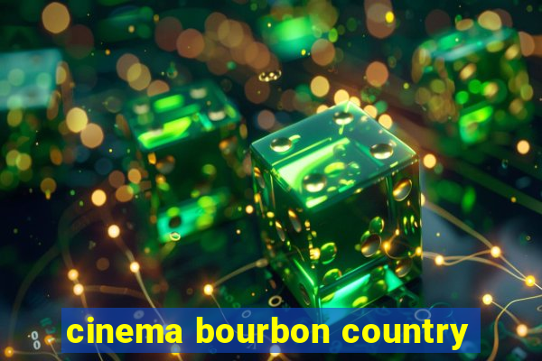 cinema bourbon country